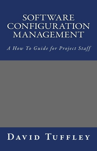 Software Configuration Management A How To Guide for Project Staff