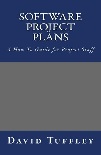Software Project Plans A How To Guide for Project Staff