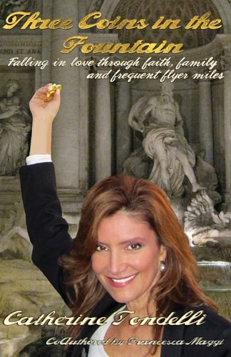 Three Coins in the Fountain Falling in Love Through Faith, Family & Frequent Flyer Miles