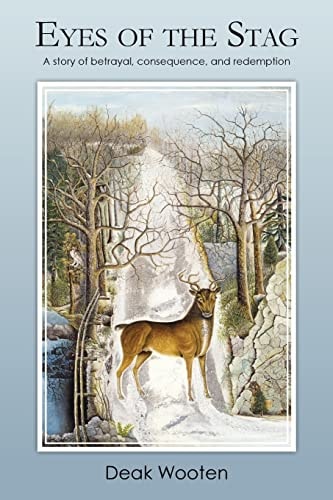Eyes of the Stag A Story of Betrayal, Consequence, and Redemption