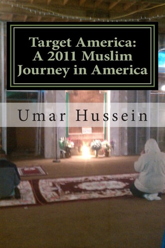 Target America A 2011 Muslim Journey in America