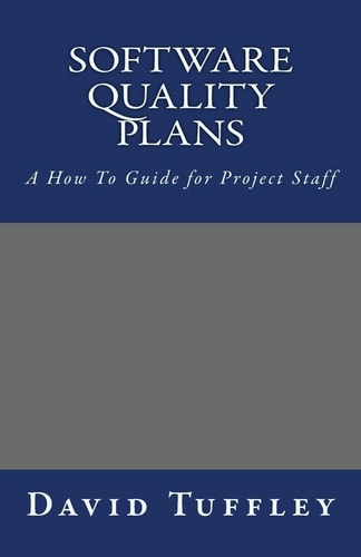 Software Quality Plans A How To Guide for Project Staff