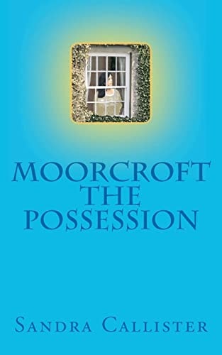 Moorcroft - The Possession Book One of the Moorcroft Trilogy