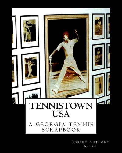 Tennistown USA The Golden Age of Georgia Tennis