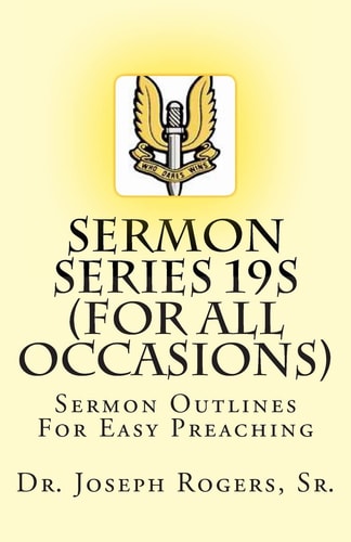 Sermon Series 19S (...For All Occasions) Sermon Outlines For Easy Preaching
