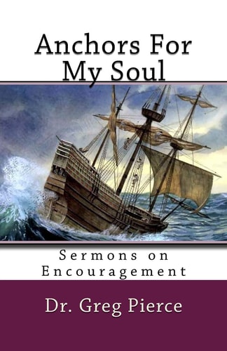 Anchors For My Soul Sixteen Sermons on Encouragement