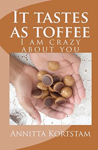 It Tastes As Toffee I Am Crazy about You