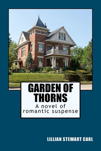Garden of Thorns A Novel of Romantic Suspense