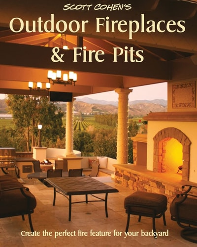 Scott Cohen's Outdoor Fireplaces and Fire Pits Create the Perfect Fire Feature for Your Back Yard