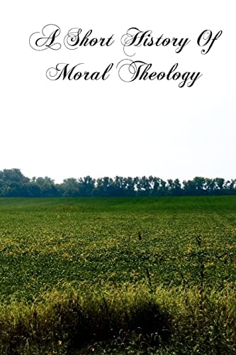 A Short History Of Moral Theology