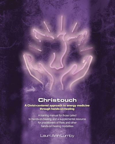 Christouch A Christ-centered Approach to Energy Medicine Through Hands-on-healing.