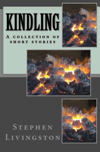 Kindling - a Collection of Short Stories -