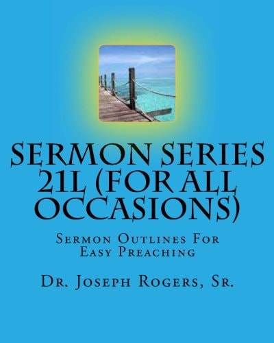 Sermon Series 21L (For All Occasions) Sermon Outlines For Easy Preaching