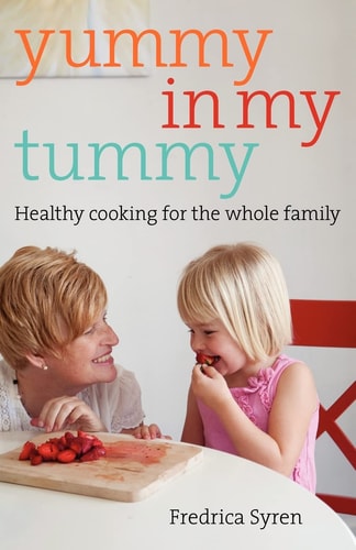 Yummy in My Tummy Healthy Cooking for the Whole Family