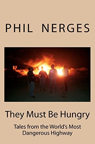 They Must Be Hungry Tales from the World's Most Dangerous Highway