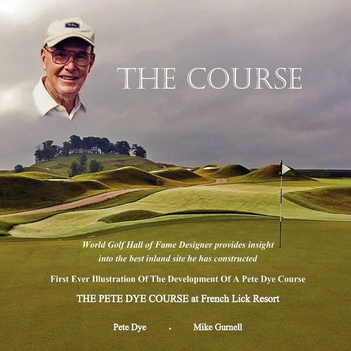 The Course The Pete Dye Course at French Lick Resort