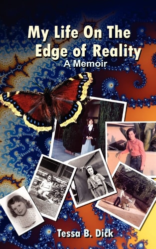 Tessa B. Dick My Life on the Edge of Reality