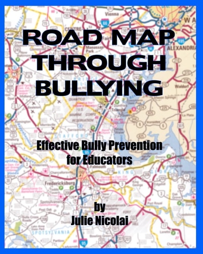Road Map Through Bullying Effective Bully Prevention for Educators