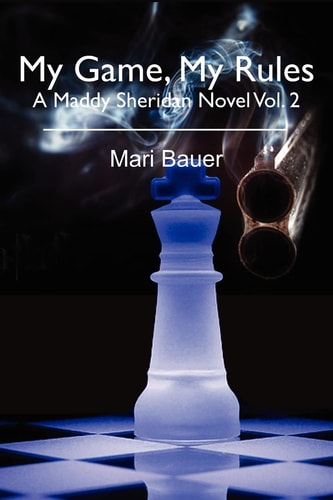 My Game, My Rules A Maddy Sheridan Novel