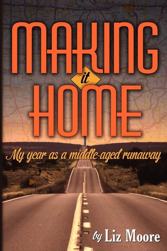 Making It Home My Year As a Middle-Aged Runaway