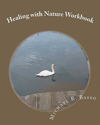 Healing with Nature Workbook For Children, Parents and Others Too