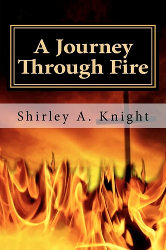 A Journey Through Fire ALS - Memoir of a Caregiver