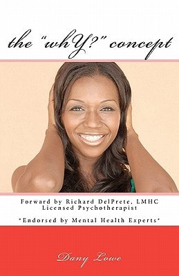 The "Why?" Concept A Concept Designed to Help People Solve All of Their Problems, Move Forward & Achieve Success