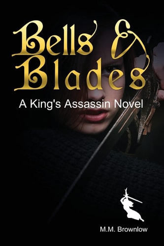 Bells and Blades A King's Assassin Novel