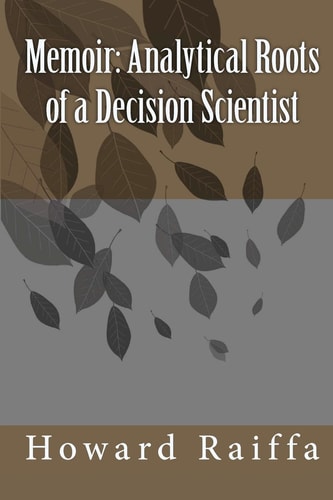 Memoir Analytical Roots of a Decision Scientist