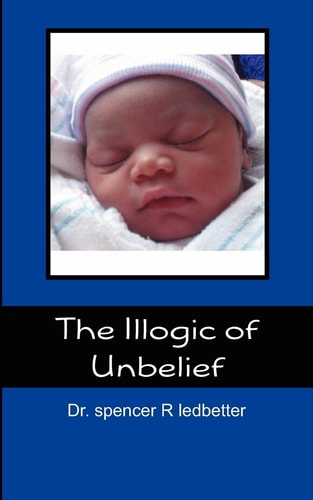 The Illogic of Unbelief