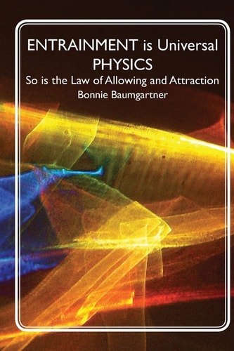 ENTRAINMENT Is Universal PHYSICS So Is the Law of Allowing and Attraction