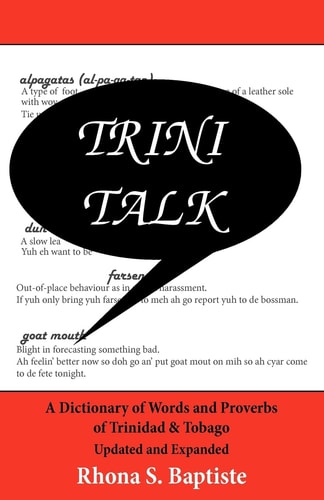 Trini Talk A Dictionary of Words and Proverbs of Trinidad & Tobago