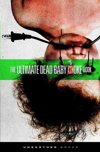 The Ultimate Dead Baby Joke Book Sick and Twisted Gross Out Humor for the Criminally Insane