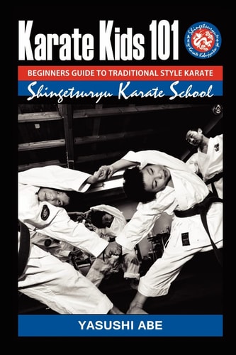 Karate Kids 101 Beginners Guide to Traditional Style Karate How to Start Traditional Style Karate