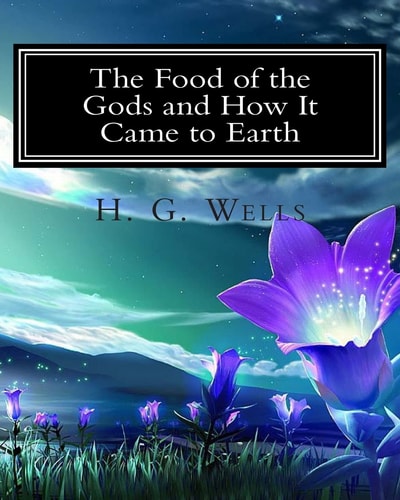 The Food of the Gods and How It Came to Earth