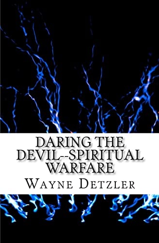 Daring the Devil--Spiritual Warfare Truth Encounter Or Power Encounter?