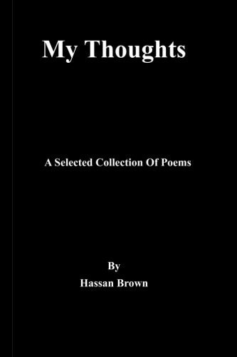 My Thoughts A Selected Collection Of Poems