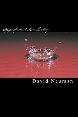 Drops of Hazel From the Sky A Collection of Poetry