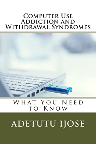 Computer Use Addiction and Withdrawal Syndromes What You Need to Know