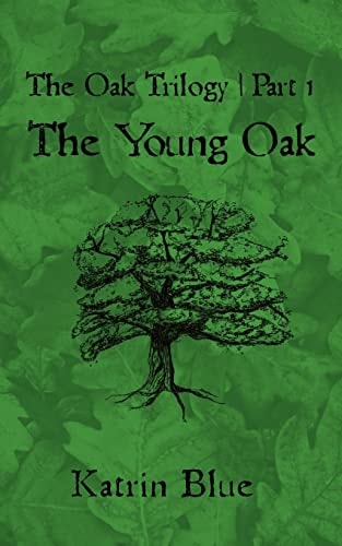 The Oak Trilogy Part 1. The Young Oak