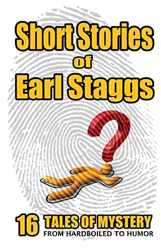 SHORT STORIES of EARL STAGGS Mystery Tales from Hardboiled to Humor