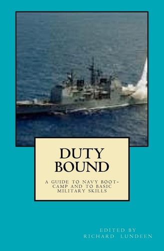 Duty Bound A Guide to Boot Camp and to Basic Military Skills
