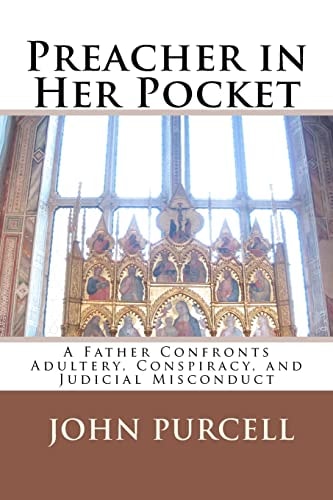 Preacher in Her Pocket A Father Confronts Adultery, Conspiracy, and Judicial Misconduct