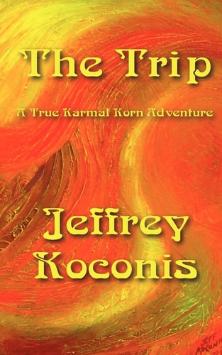 The Trip A True Karmal Korn Adventure