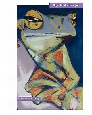 Sage Looks for a Job A Group of Frogs Who Discuss Work. Safariland Friends Join in the Conversation with a Surprising Twist of Sage's Identity