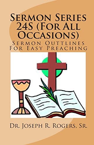 Sermon Series 24S (For All Occasions) Sermon Oulines For Easy Preaching