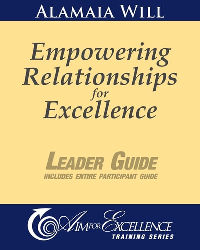 Empowering Relationships for Excellence Leader Guide Leader Guide Includes Entire Participant Guide