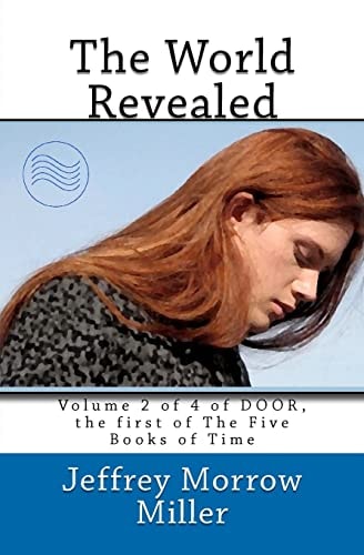 The World Revealed Volume 2 of 4 of DOOR, the First of The Five Books of Time