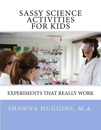 Sassy Science Activities For Kids Experiments That Really Work