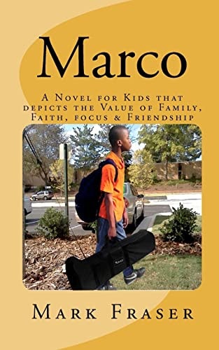 Marco A Novel for Kids That Depicts the Value of Family, Faith, Focus and Teamwork